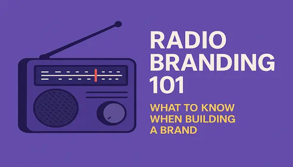 Radio Branding 101: What to Know When Building a Brand